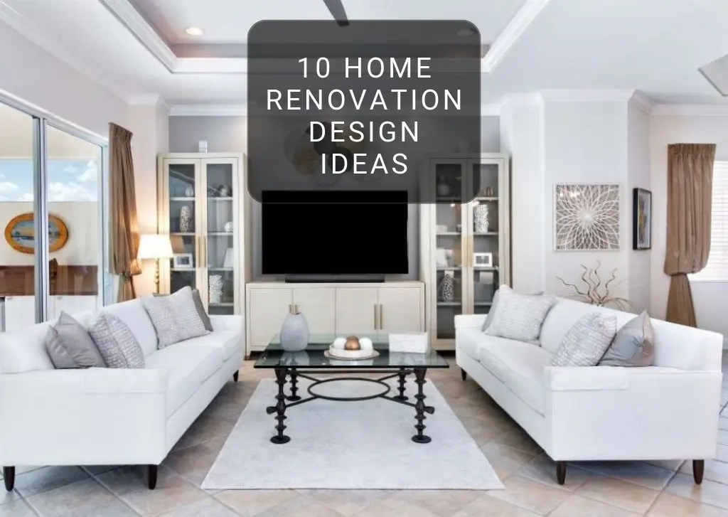 10 Home Renovation Design Ideas